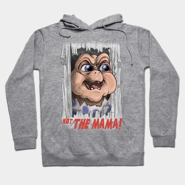 Not the Mama! Hoodie by Moi Escudero